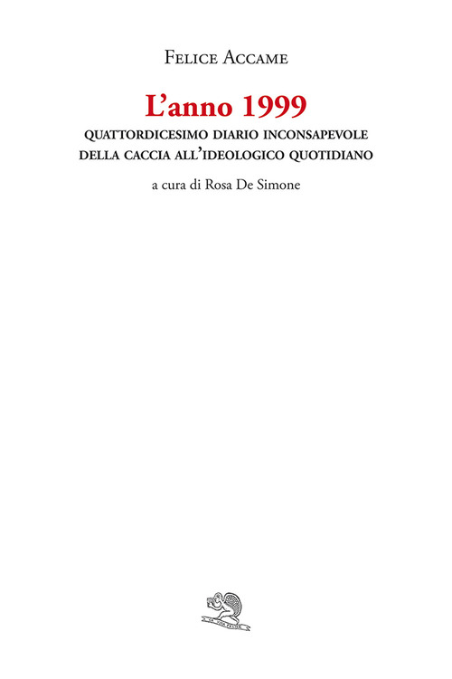 L'anno 1999. Quattordicesimo diario inconsapevole della caccia all'ideologico quotidiano