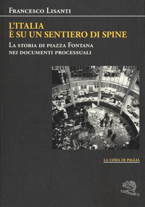 L'Italia &egrave; su un sentiero di spine. La storia di piazza Fontana nei documenti processuali
