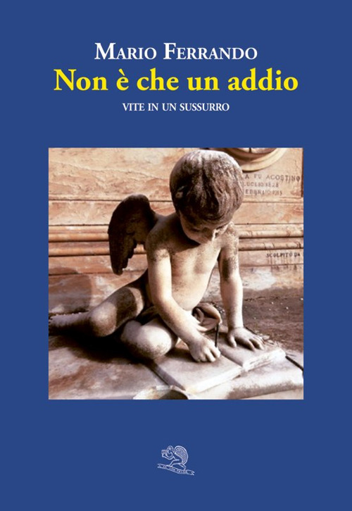 Non &egrave; che un addio. Vite in un sussurro