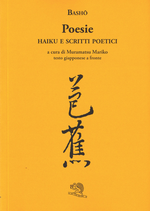 Poesie. Haiku e scritti poetici. Testo giapponese a fronte