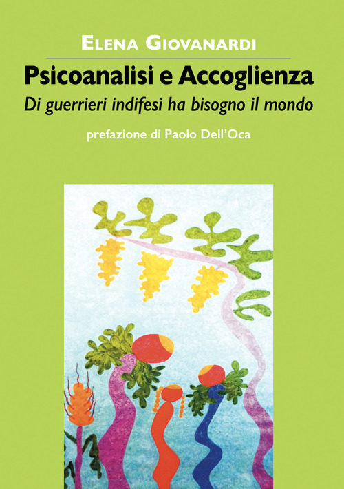 Psicoanalisi e accoglienza. Di guerrieri indifesi ha bisogno il mondo