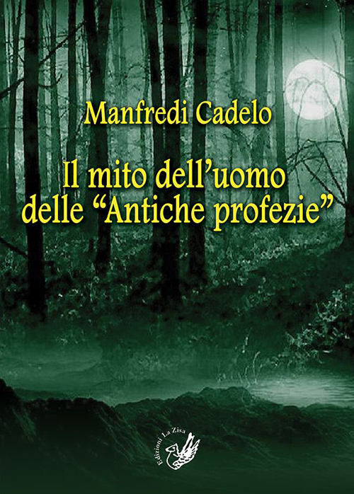 Il mito dell'uomo delle &laquo;Antiche profezie&raquo;