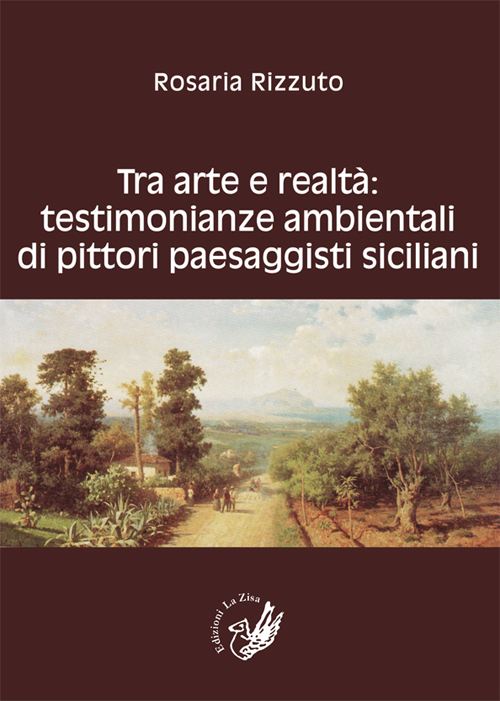 Tra arte e realt&agrave;. Testimonianze ambientali di pittori paesaggisti siciliani