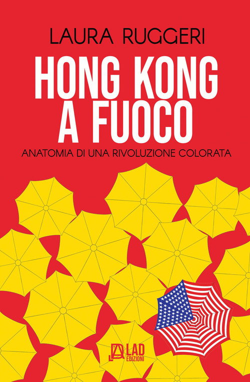 Hong Kong a fuoco. Anatomia di una rivoluzione colorata