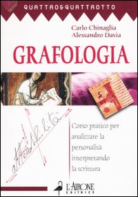 Grafologia. Corso pratico per analizzare la personalit&agrave; interpretando la scrittura