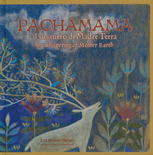 Pachamama. Il sussurro di madre Terra-The whispering of mother Earth