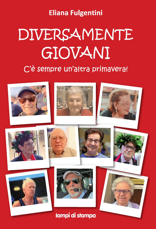 Diversamente giovani. C'&egrave; sempre un'altra primavera!