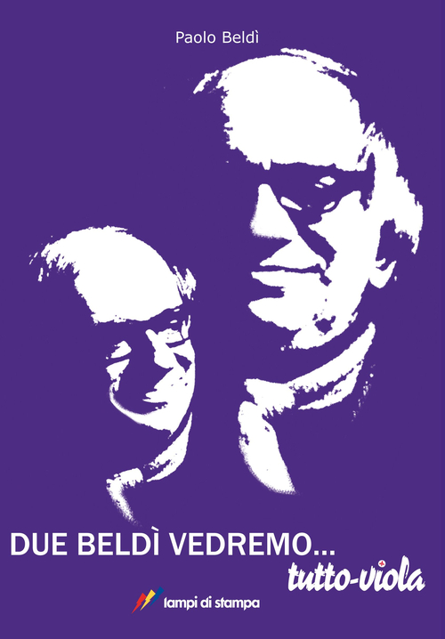 Due beld&igrave; vedremo... tutto-viola