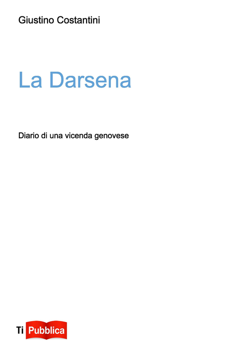 La darsena. Diario di una vicenda genovese