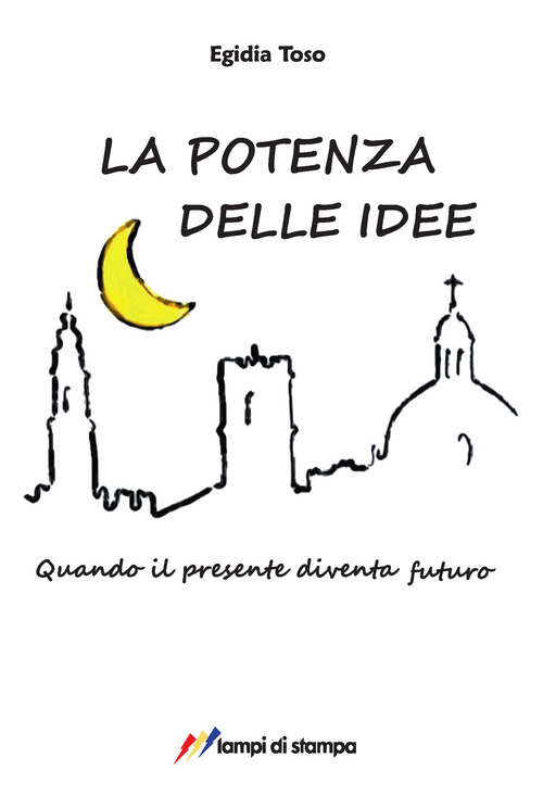 La potenza delle idee. Quando il presente diventa futuro