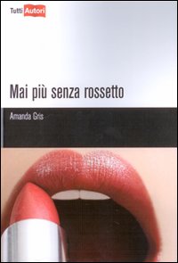 Mai pi&ugrave; senza rossetto