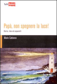 Pap&agrave;, non spegnere la luce!