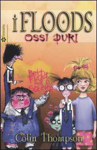 Ossi duri. I Floods