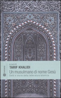Un musulmano di nome Ges&ugrave;. Detti e storie della letteratura islamica