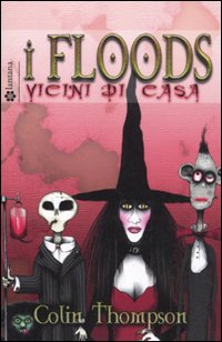 Vicini di casa. I Floods