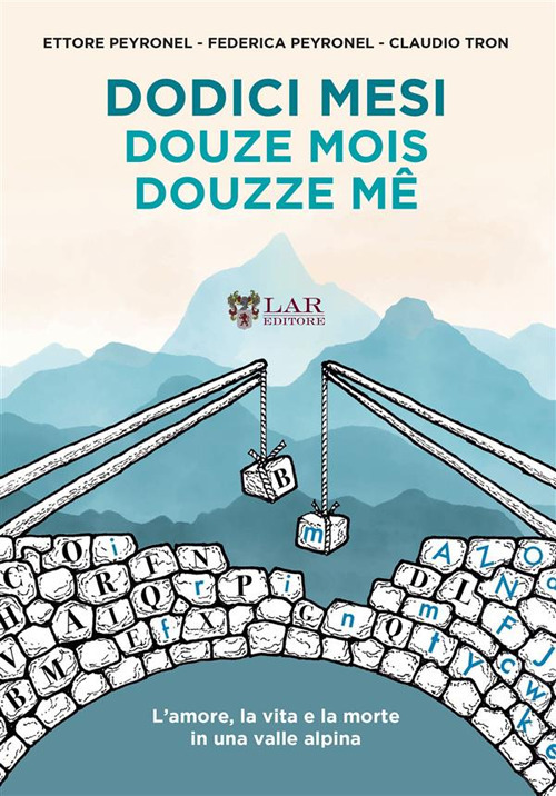 Dodici mesi. L'amore, la vita e la morte in una valle alpina-Douze mois-Douzze m&ecirc;