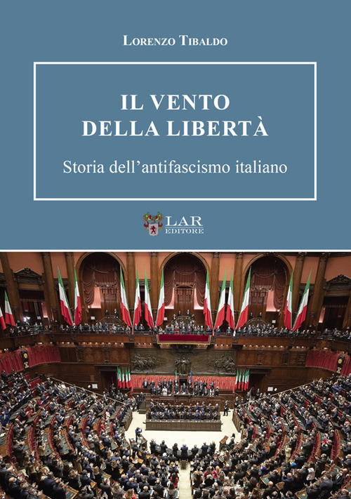 Il vento della libert&agrave;. Storia dell'antifascismo italiano