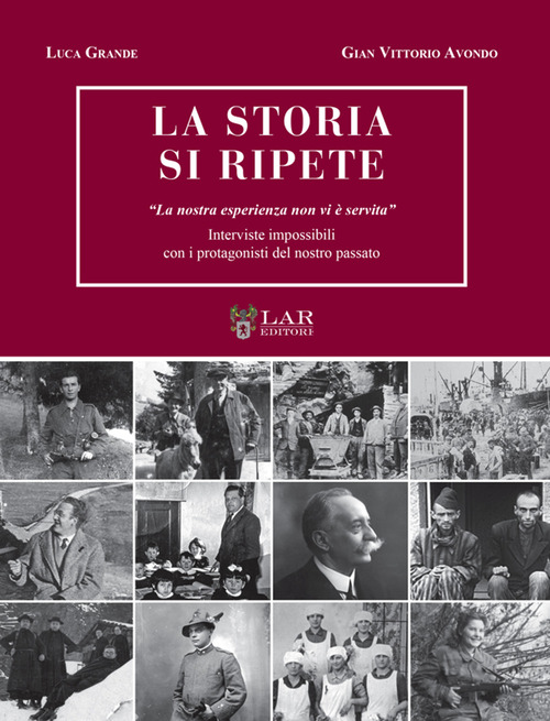 La storia si ripete. &laquo;La nostra esperienza non vi &egrave; servita&raquo;. Interviste impossibili con i protagonisti del nostro passato