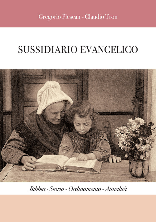Sussidiario evangelico. Bibbia, storia, ordinamento, attualit&agrave;