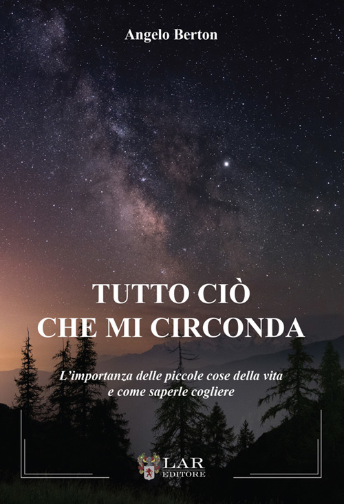 Tutto ciò che mi circonda. L'importanza delle piccole cose della vita e come saperle cogliere