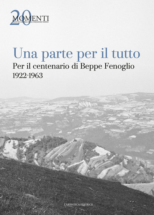 Una parte per il tutto. Per il centenario di Beppe Fenoglio 1922-1963