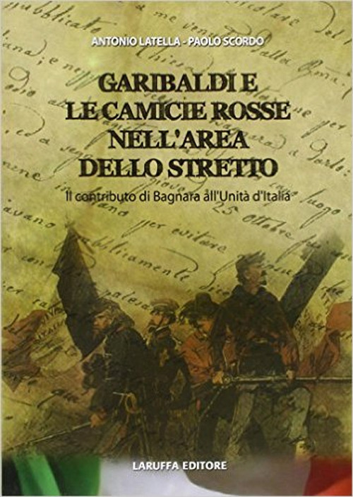 Garibaldi e le camicie rosse. Il contributo di Bagnara all'unit&agrave; d'Italia
