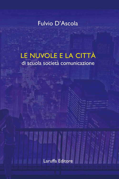 Le nuvole e la citt&agrave; di scuola societ&agrave; comunicazione