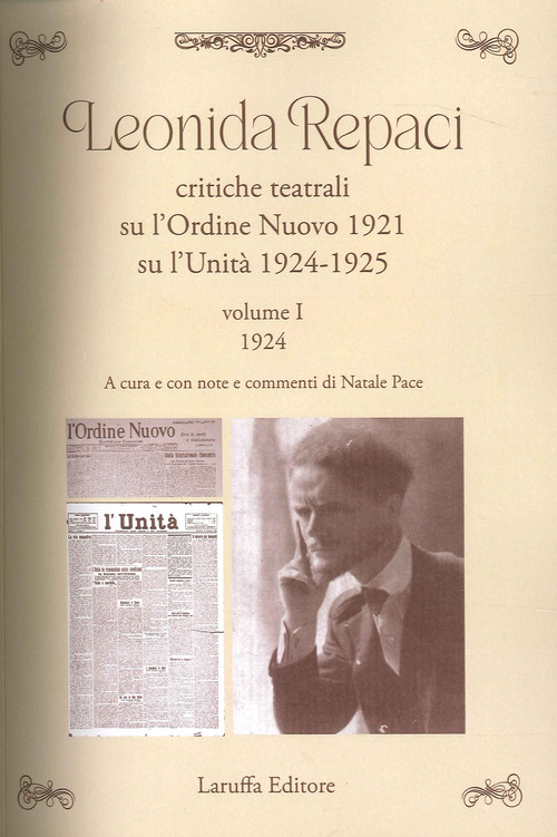 Leonida Repaci. Critiche teatrali su l'Ordine Nuovo 1921. Su l'Unit&agrave; 1924-1925
