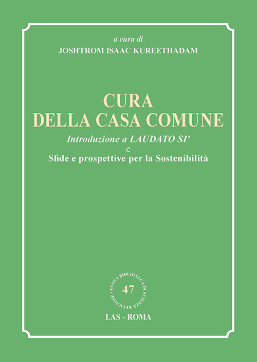 Cura della casa comune. Introduzione a Laudato si' e sfide e prospettive per la sostenibilit&agrave;