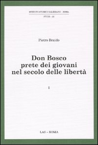 Don Bosco prete dei giovani nel secolo delle libertà