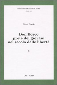 Don Bosco prete dei giovani nel secolo delle libertà