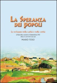 La speranza dei popoli. Lo sviluppo nella carit&agrave; e nella verit&agrave;