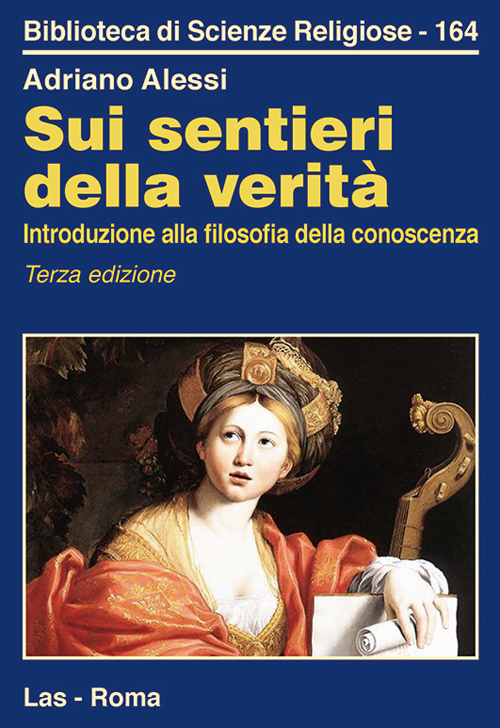 Sui sentieri della verit&agrave;. Introduzione alla filosofia della conoscenza