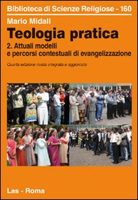 Teologia pratica. Attuali modelli e percorsi contesteuali di evangelizzazione