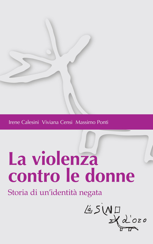 La violenza contro le donne. Storia di un'identit&agrave; negata