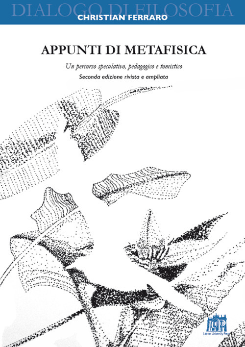 Appunti di metafisica. Un percorso speculativo, pedagogico e tomistico