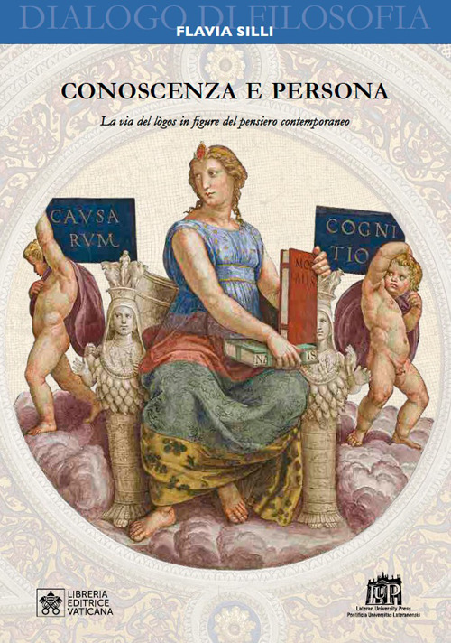 Conoscenza e persona. La via del l&ograve;gos in figure del pensiero contemporaneo