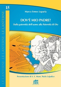 Dov'&egrave; mio Padre? Dalla paternit&agrave; dell'uomo alla Paternit&agrave; di Dio