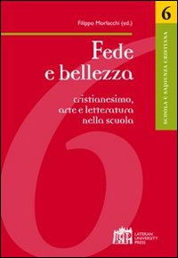Fede e bellezza. Cristianesimo, arte e letteratura nella scuola