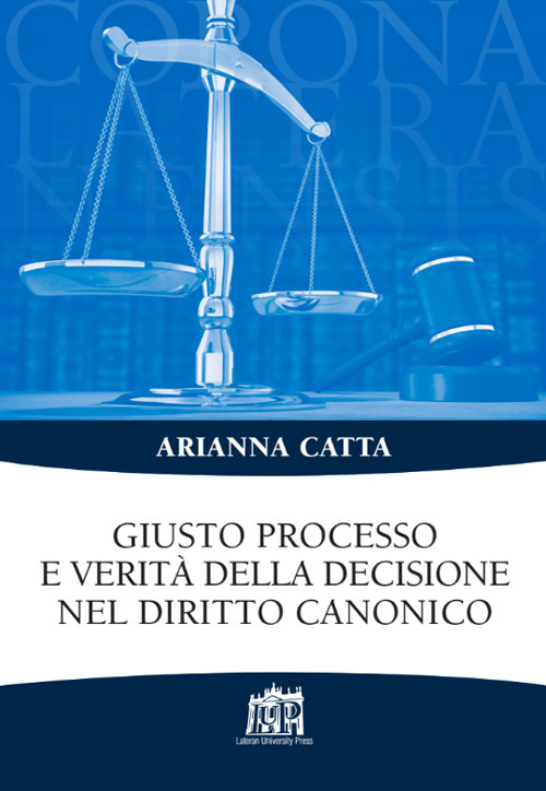 Giusto processo e verit&agrave; della decisione nel diritto canonico