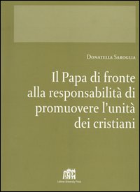 Il papa di fronte alla responsabilit&agrave; di promuovere l'unit&agrave; dei cristiani