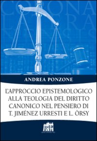 L'approccio epistemologico alla teologia del diritto canonico nel pensiero di T. Jim&eacute;nez Urresti e L. &Ouml;rsy