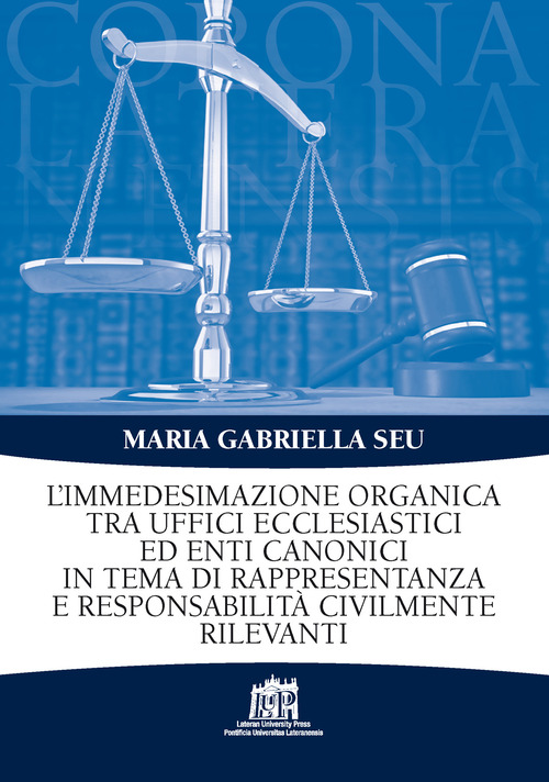 L'Immedesimazione organica tra uffici ecclesiastici ed enti canonici in tema di rappresentanza e responsabilit&agrave; civilmente rilevanti