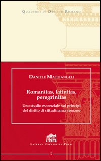 Romanitas, latinitas, peregrinitas. Uno studio essenziale sui principi del diritto di cittadinanza romano