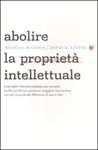 Abolire la propriet&agrave; intellettuale