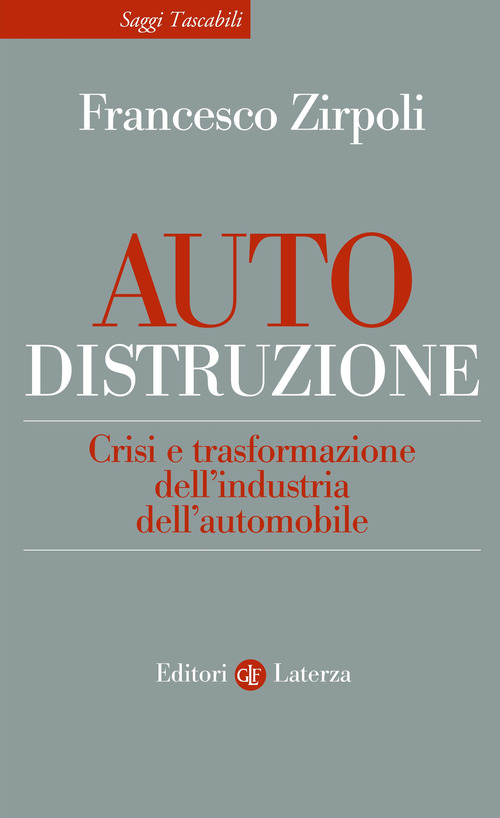 Auto-distruzione.&nbsp;Crisi e trasformazione dell'industria dell'automobile