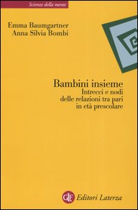 Bambini insieme. Intrecci e nodi delle relazioni tra pari in et&agrave; prescolare