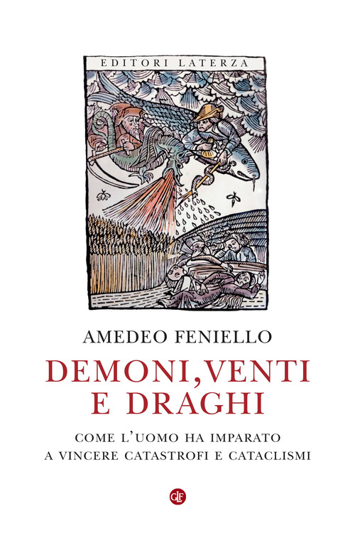 Demoni, venti e draghi. Come l'uomo ha imparato a vincere catastrofi e cataclismi