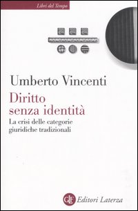 Diritto senza identit&agrave;. La crisi delle categorie giuridiche tradizionali