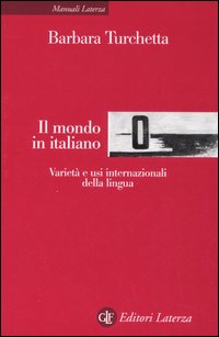 Il mondo in italiano. Variet&agrave; ed usi internazionali della lingua